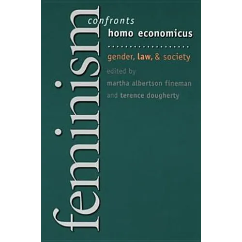 Feminism Confronts Homo Economicus: Gender, Law, and Society