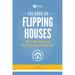 The Book on Flipping Houses: How to Buy, Rehab, and Resell Residential Properties