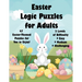 Easter Logic Puzzles for Adults: 46 Easter-Themed Logic Puzzles for You to Enjoy