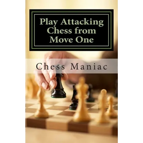 Play Attacking Chess from Move One