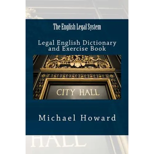 The English Legal System: Legal English Dictionary and Exercise Book
