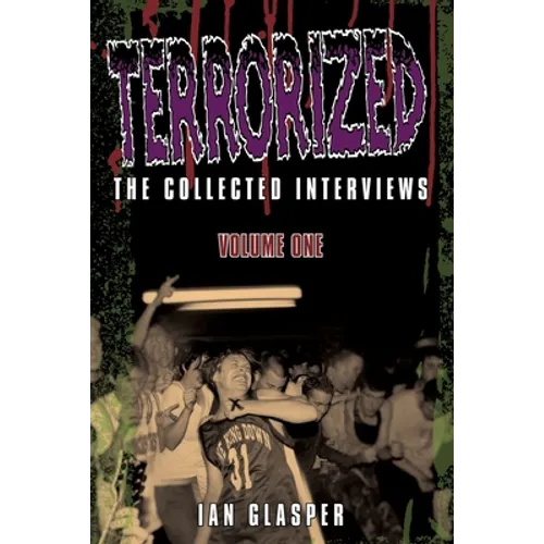 Terrorized, The Collected Interviews, Volume One