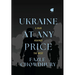 Ukraine At Any Price: A War Against The West