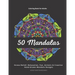 50 Mandalas - Coloring Book for Adults: Stress Relief, Relaxation, Fun, Artistic & Creative. Hand-drawn and Unique Mandala Designs