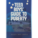 Teen Boys' Guide to Puberty: Essential Handbook for Navigating Adolescence With Confidence