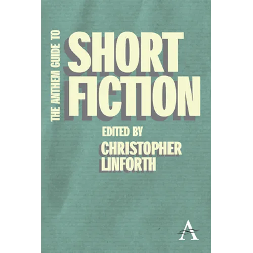 The Anthem Guide to Short Fiction