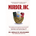 Murder, Inc.: How Unregulated Industry Kills or Injures Thousands of Americans Every Year...And What You Can Do About It