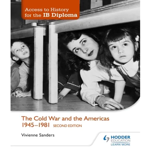 Access to History for the IB Diploma: The Cold War and the Americas 1945-1981 Second Edition: Hodder Education Group