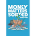 Money Matters Sorted: The most important book you'd thought you'd never read - Money Management, Budgeting, Financial Education