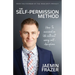 The Self-Permission Method. How to succeed in life without using self-discipline