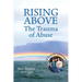RISING ABOVE - The Trauma of Abuse: A Family's Journey