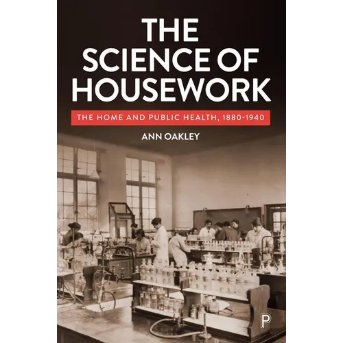 The Science of Housework: The Home and Public Health, 1880-1940