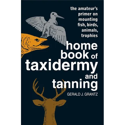 Home Book of Taxidermy and Tanning