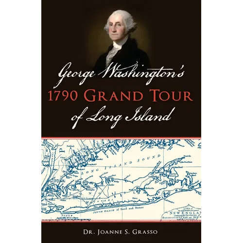 George Washington's 1790 Grand Tour of Long Island