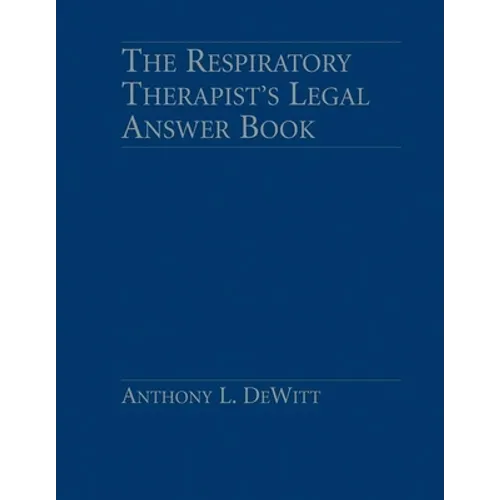 Respiratory Therapist's Legal Answer Book