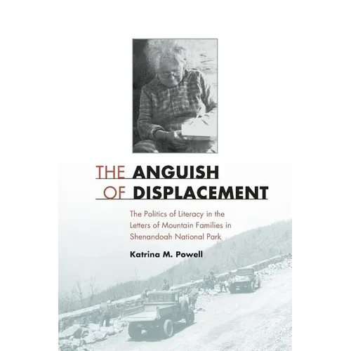The Anguish of Displacement: The Politics of Literacy in the Letters of Mountain Families in Shenandoah National Park