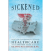 Sickened: How the Government Ruined Healthcare and How to Fix It
