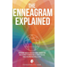 The Enneagram Explained: Supercharge Your Self-Discovery Journey, Uncover Your True Personality & Understand All 9 Enneatypes Plus Unique Tips & Pract