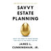 Savvy Estate Planning: What You Need to Know Before You Talk to the Right Lawyer