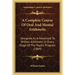 A Complete Course Of Oral And Mental Arithmetic: Designed As A Handmaid To Written Arithmetic In Every Stage Of The Pupil's Progress (1864)
