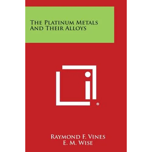 The Platinum Metals And Their Alloys