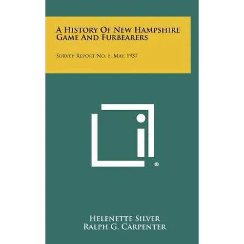 A History Of New Hampshire Game And Furbearers: Survey Report No. 6, May, 1957