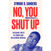 No, You Shut Up: Speaking Truth to Power and Reclaiming America