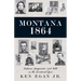 Montana 1864: Indians, Emigrants, and Gold in the Territorial Year
