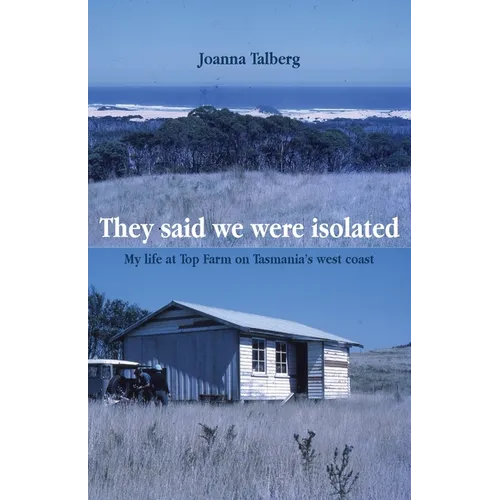 They said we were isolated: My life at Top Farm on Tasmania's west coast