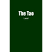 The Tao: The Tao Te Ching