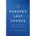 Europe's Last Chance: Why the European States Must Form a More Perfect Union