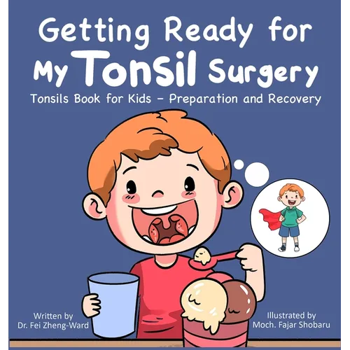 Getting Ready for My Tonsil Surgery: Tonsils Book for Kids - Preparation and Recovery