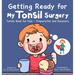 Getting Ready for My Tonsil Surgery: Tonsils Book for Kids - Preparation and Recovery