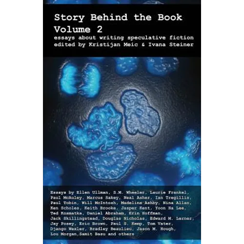 Story Behind the Book: Volume 2 (Essays on Writing Speculative Fiction)