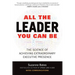 All the Leader You Can Be: The Science of Achieving Extraordinary Executive Presence