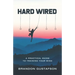 Hard Wired: A Practical Guide To Training Your Mind