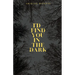 I'd Find You In The Dark: Spicy MM Romance/Thriller