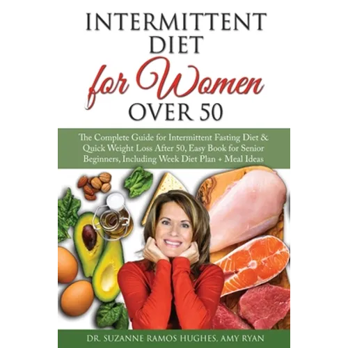 Intermittent Fasting Diet for Women Over 50: The Complete Guide for Intermittent Fasting and Quick Weight Loss After 50, Easy Book for Senior Beginner