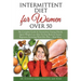 Intermittent Fasting Diet for Women Over 50: The Complete Guide for Intermittent Fasting and Quick Weight Loss After 50, Easy Book for Senior Beginner