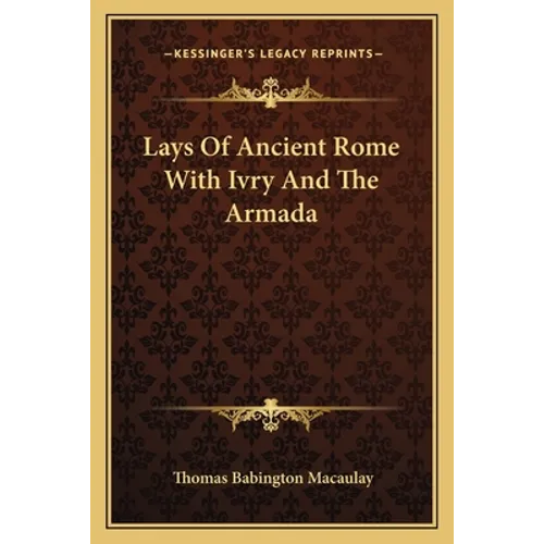 Lays of Ancient Rome with Ivry and the Armada