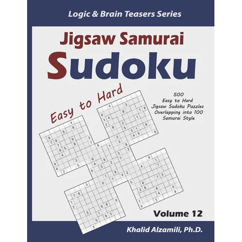Jigsaw Samurai Sudoku: 500 Easy to Hard Jigsaw Sudoku Puzzles Overlapping into 100 Samurai Style