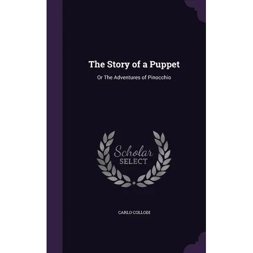 The Story of a Puppet: Or The Adventures of Pinocchio