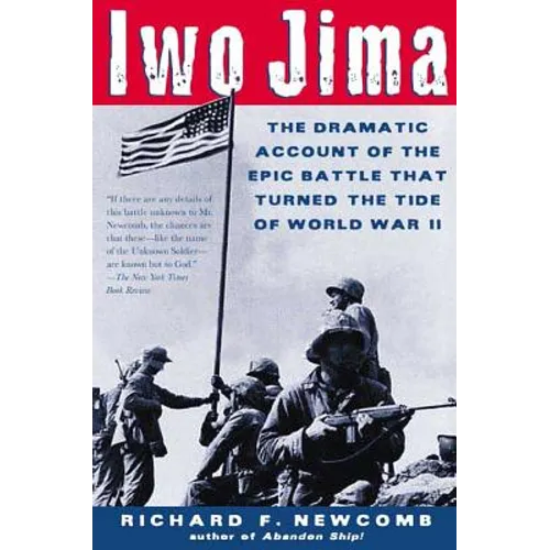 Iwo Jima: The Dramatic Account of the Epic Battle That Turned the Tide of World War II