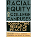 Racial Equity on College Campuses: Connecting Research and Practice