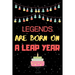 Legends Are Born on a Leap Year: Leap year birthday gifts for men who born in 29 February
