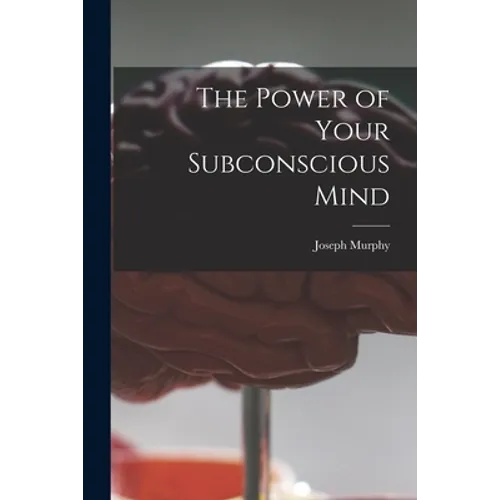 The Power of Your Subconscious Mind