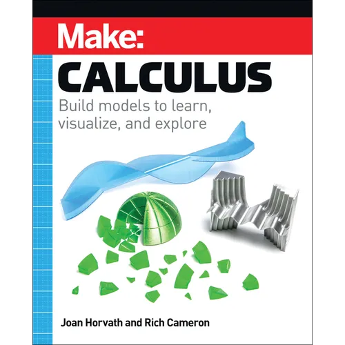 Make: Calculus: Build Models to Learn, Visualize, and Explore