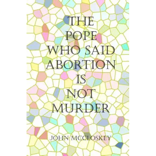 The Pope who said Abortion is NOT Murder: Secrets of the Catholic Church