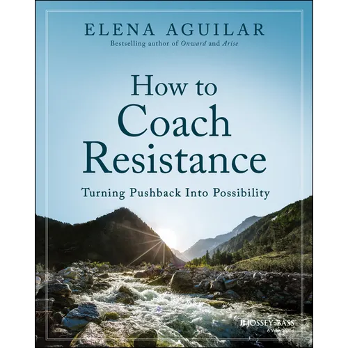 How to Coach Resistance: Turning Pushback Into Possibility