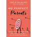 No Perfect Parents: Ditch Expectations, Embrace Reality, and Discover the One Secret That Will Change Your Parenting
